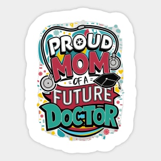 Proud Mom Of A Futuer Doctor Sticker